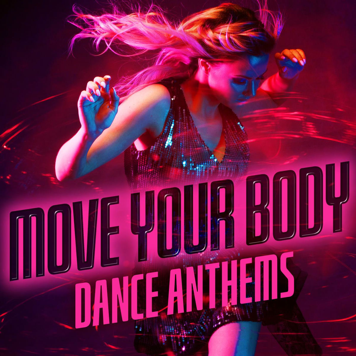 Album cover of Move Your Body: Dance Anthems