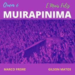 Cover of Quem É Muirapinima É Mais Feliz