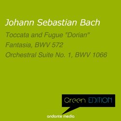 Cover of Green Edition - Bach: Toccata and Fugue "Dorian" & Orchestral Suite No. 1, BWV 1066
