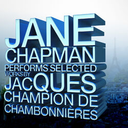 Cover of Jane Chapman Performs Selected Works by Jacques Champion de Chambonnières