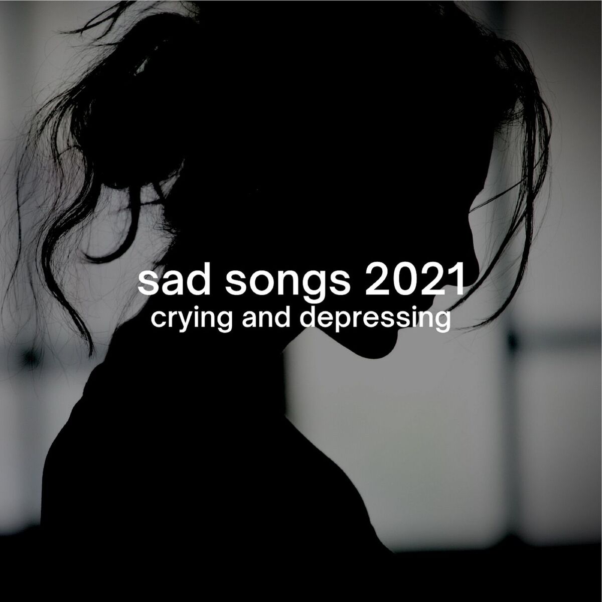 Album cover of sad songs 2021: crying and depressing