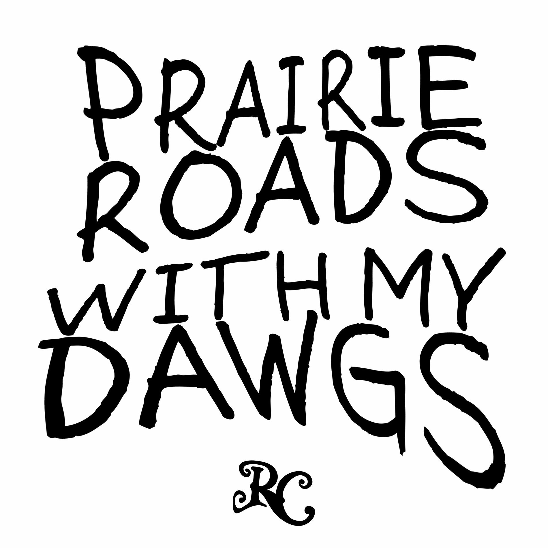Album cover of Prairie Roads With My Dawgs