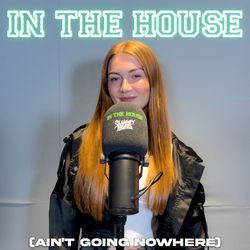 In The House (Ain't Going Nowhere)