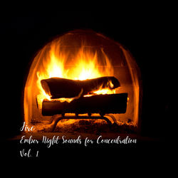 Cover of Fire: Ember Night Sounds for Concentration Vol. 1 by undefined