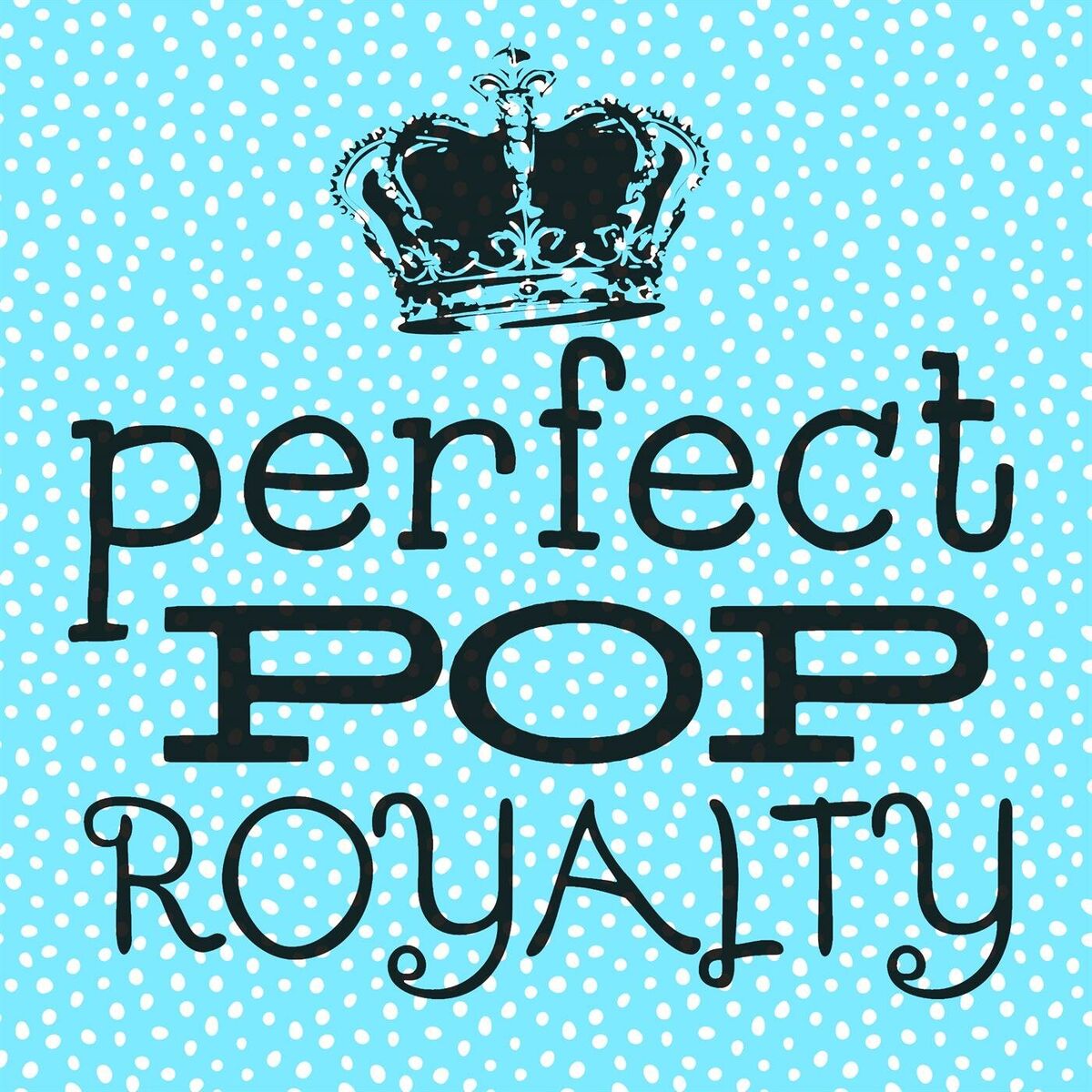 Album cover of Perfect Pop Royalty