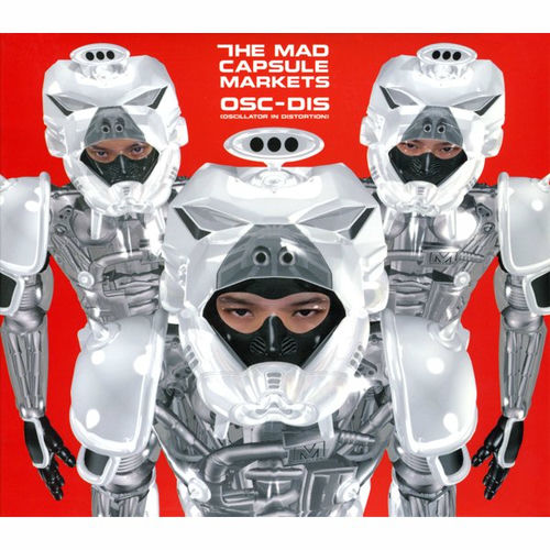 The Mad Capsule Markets - OSC-DIS | Deezer
