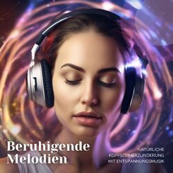Cover of Beruhigende Melodien: Natürliche Kopfschmerzlinderung mit Entspannungsmusik