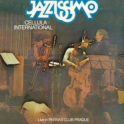 Cover of Jazzissimo Cellula International (Live In Parnas Club Prague)