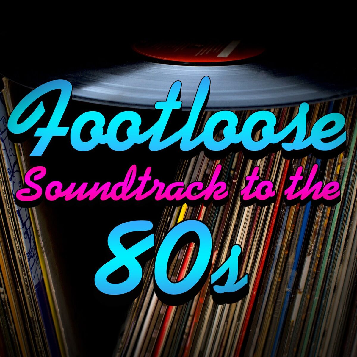 Album cover of Footloose - Soundtrack To The 80s