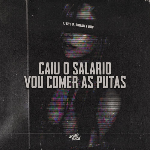 Caiu O Salario Vou Comer As Putas