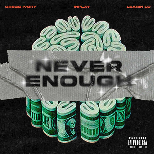 Never enough (feat. Leaninlo & Greggg ivory)