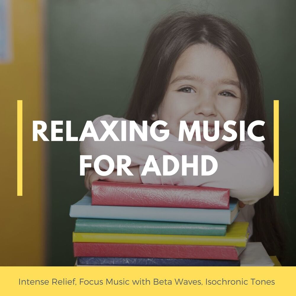 Picture of Relaxing Music for Adhd: Intense Relief, Focus Music with Beta Waves, Isochronic Tones
