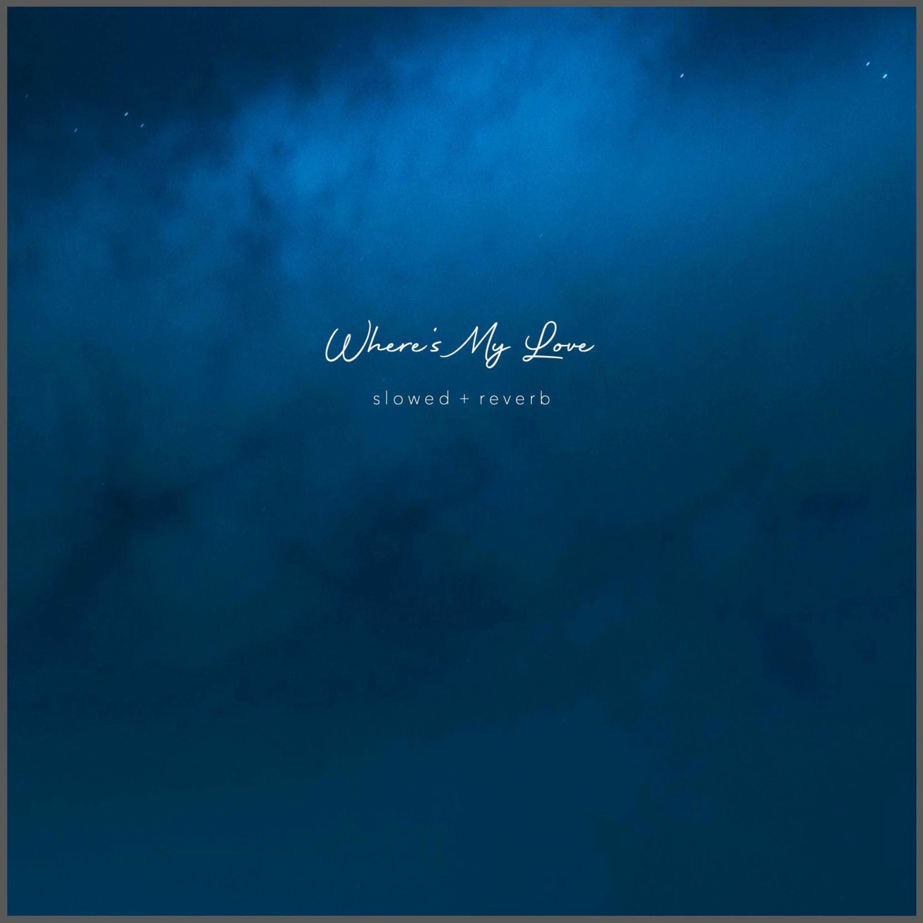 Album cover of Where's My Love (Slowed + Reverb)