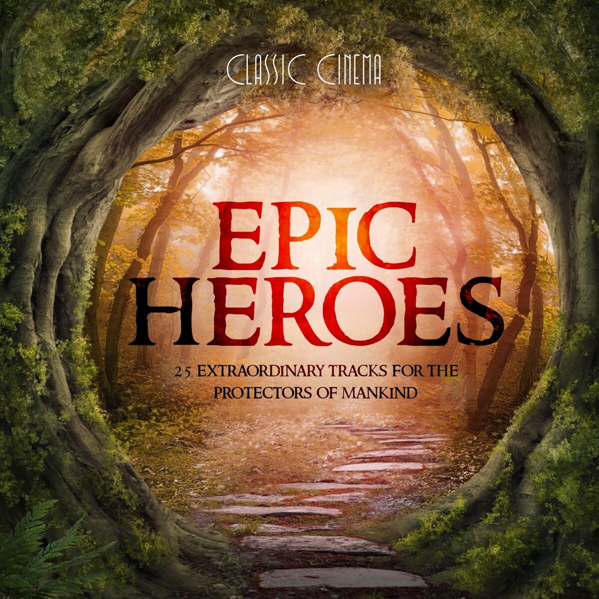 Album cover of Epic Heroes (25 Extraordinary Tracks for the Protectors of Mankind)
