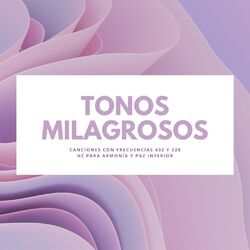 Cover of Tonos Milagrosos: Canciones con Frecuencias 432 y 528 Hz para Armonía y Paz Interior