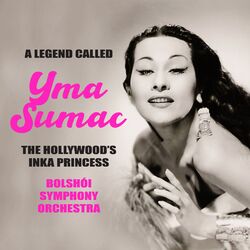 Cover of A Legend Called: Yma Sumac : The Hollywood's Inka Princess (Remastered 2012)