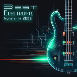 Cover of Best Electronic Instrumental 2023: Chill Out Escape, Relaxing Music For Every Occasion