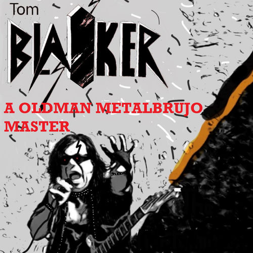 A Oldman Metalbrujo Master - Tom Blaiker | Deezer