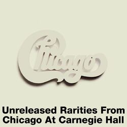 Cover of Unreleased Rarities from Chicago at Carnegie Hall