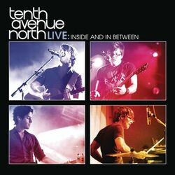Cover of Tenth Avenue North Live: Inside and In Between