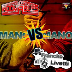 Cover of Mano A Mano Los Indomables Vs Francko Livetti (En Vivo)