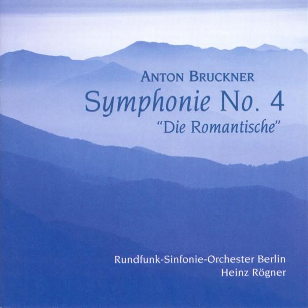 Picture of Anton Bruckner.: Symphony No. 4, "Romantic" (Berlin Radio Symphony, Rogner)