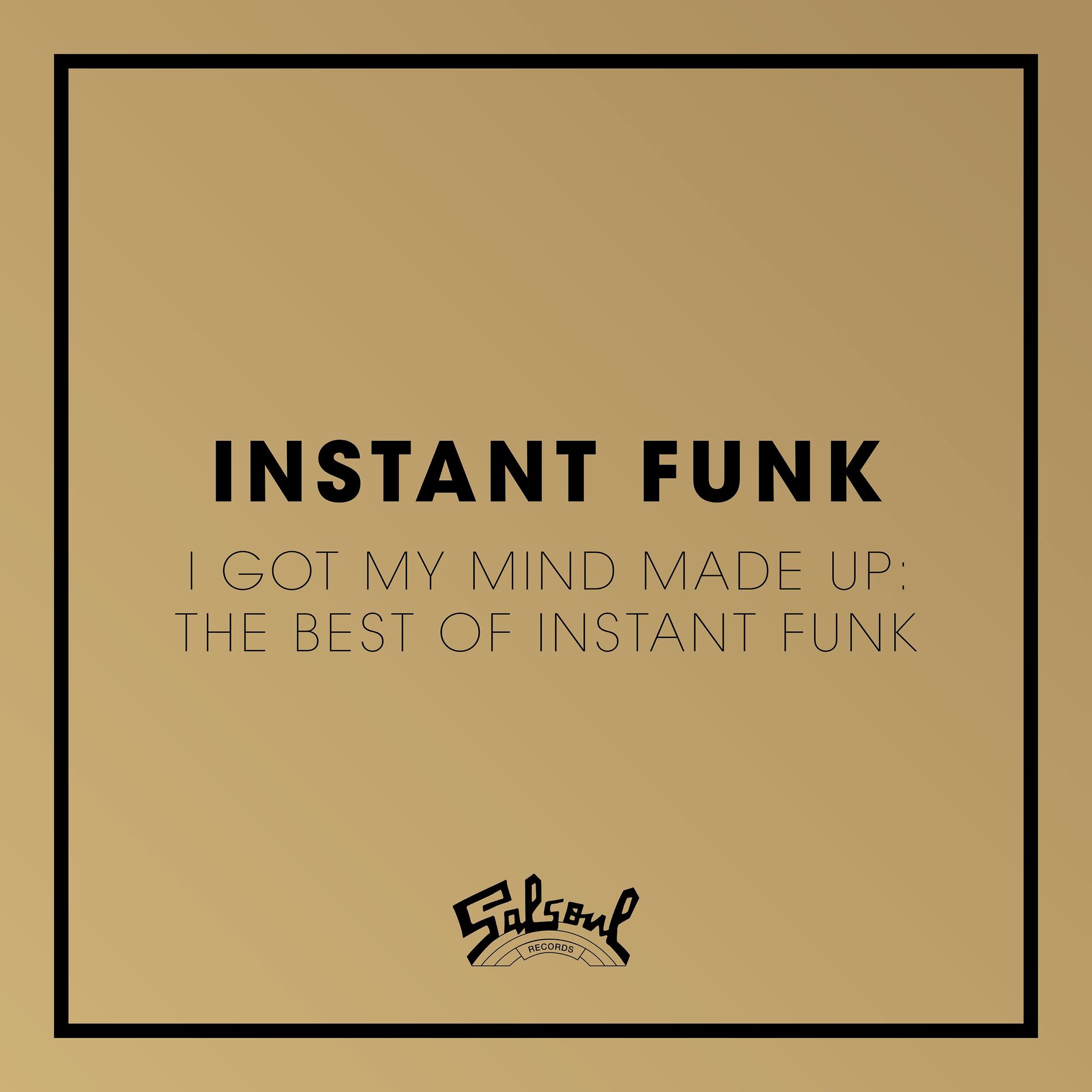 Album cover of I Got My Mind Made Up - The Best of Instant Funk