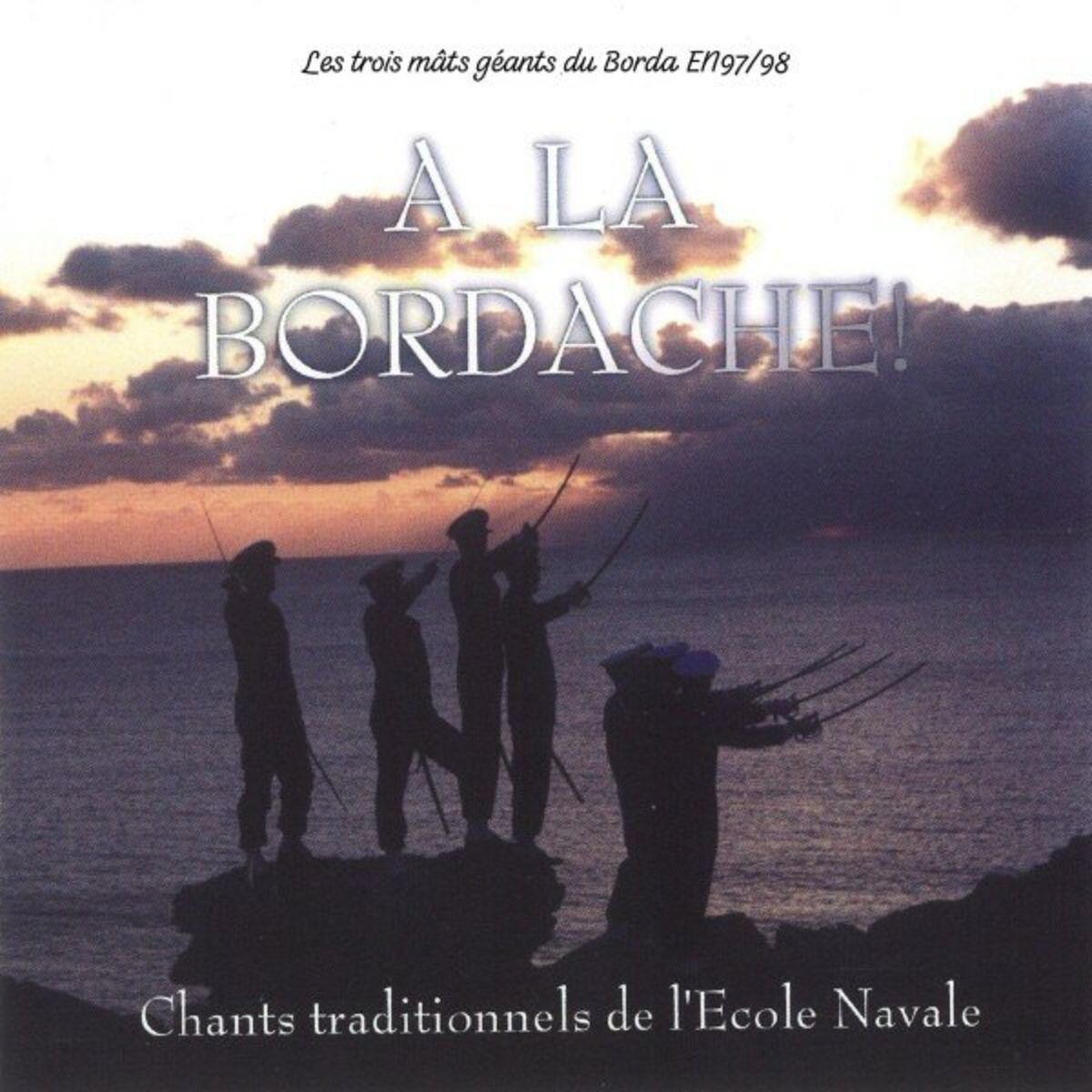 Album cover of Les trois mâts géants du Borda EN97/98 - A la Bordache ! - Chants traditionnels de l'Ecole Navale