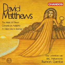 Cover of Matthews: The Music of Dawn, Concerto in Azzuro & A Vision and a Journey