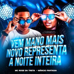Vem Mano Mais Novo Representa a Noite Inteira