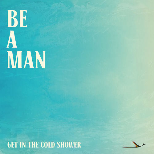 Be A Man (Get In The Cold Shower) artwork