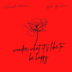 Wonder What It's Like To Be Happy (feat. Dylan Bye Dixon)