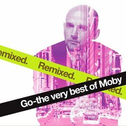 Cover of Go - The Very Best of Moby (Remixed)