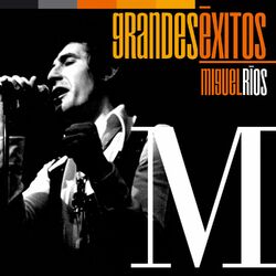 Grandes Éxitos: Miguel Ríos