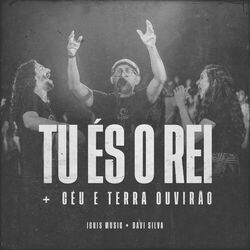 Cover of Tu És o Rei / Céu e Terra Ouvirão (Ao Vivo)