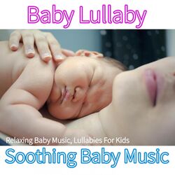 Cover of Baby Lullaby: Relaxing Baby Music, Lullabies For Kids, Soothing Baby Music