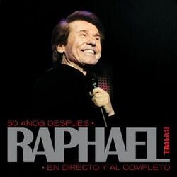 Cover of 50 Años Después, Raphael En Directo Y Al Completo (Remastered)