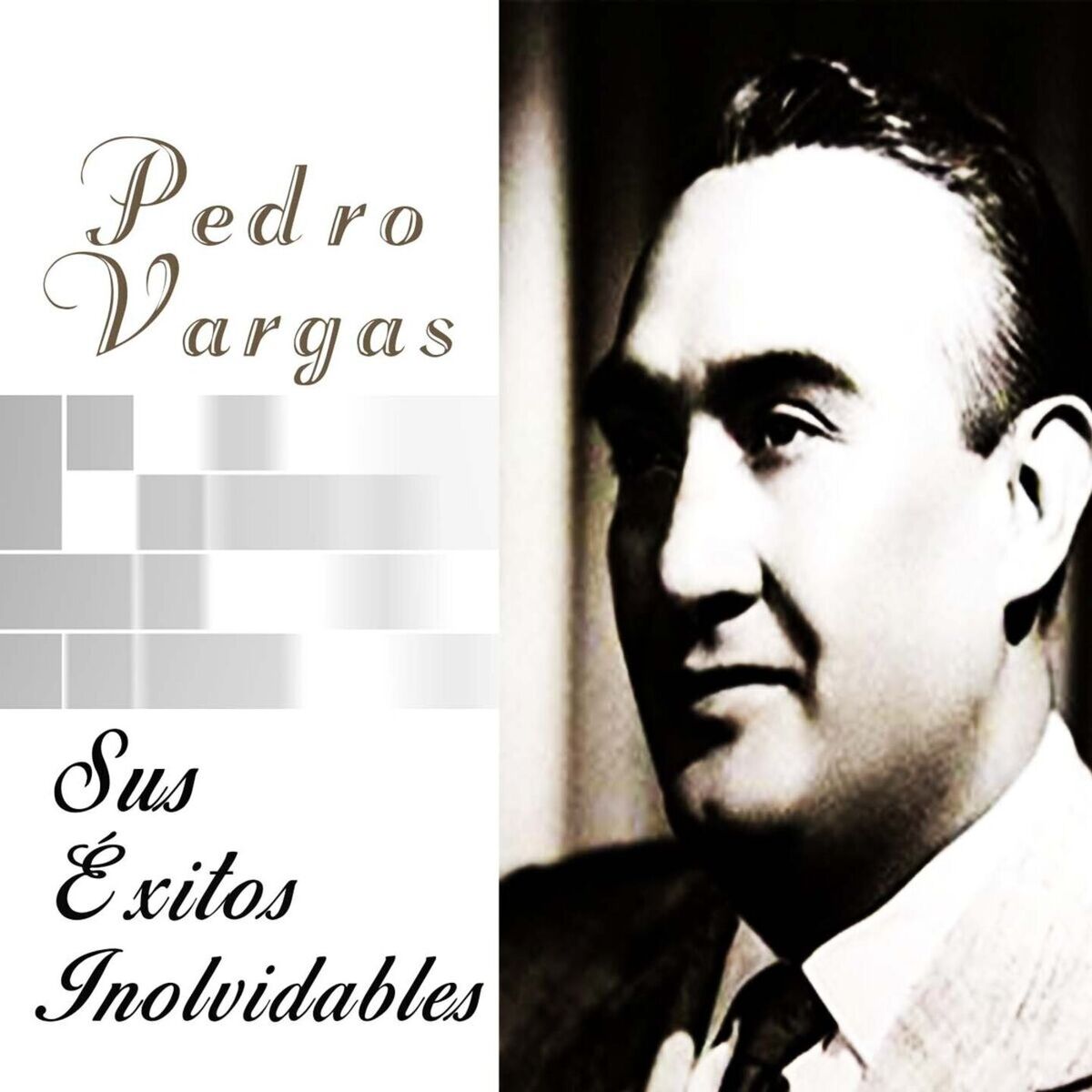 Album cover of Pedro Vargas - Sus Éxitos Inolvidables