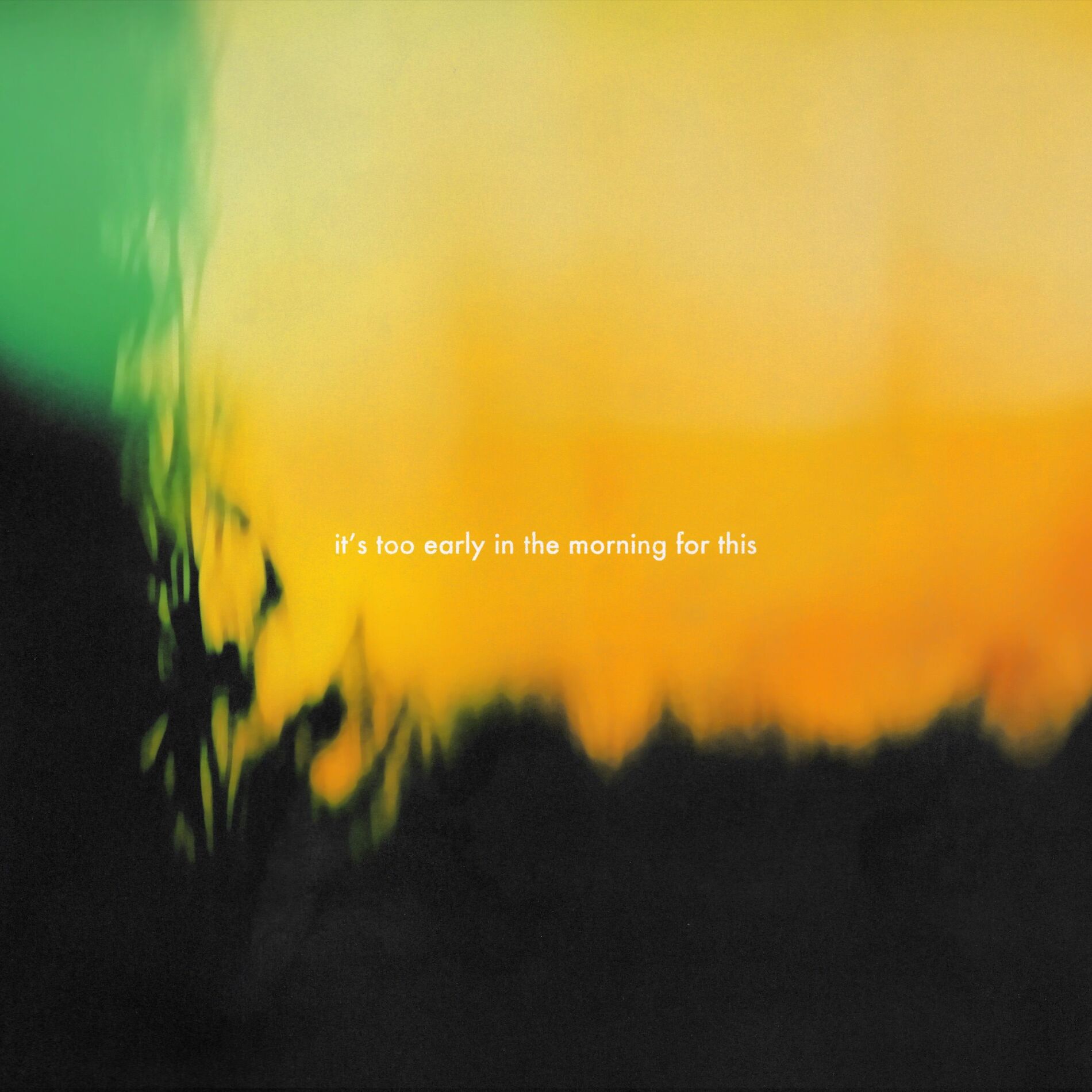 Album cover of it's too early in the morning for this