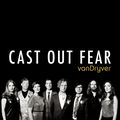 Cast Out Fear