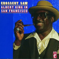 Cover of Crosscut Saw: Albert King In San Francisco