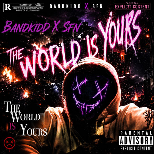 Bandkidd X Sfn 2 (The World Is Yours)