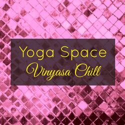Cover of Yoga Space Vinyasa Chill – Prana Flow Yoga Amazing Ambient Soundscapes