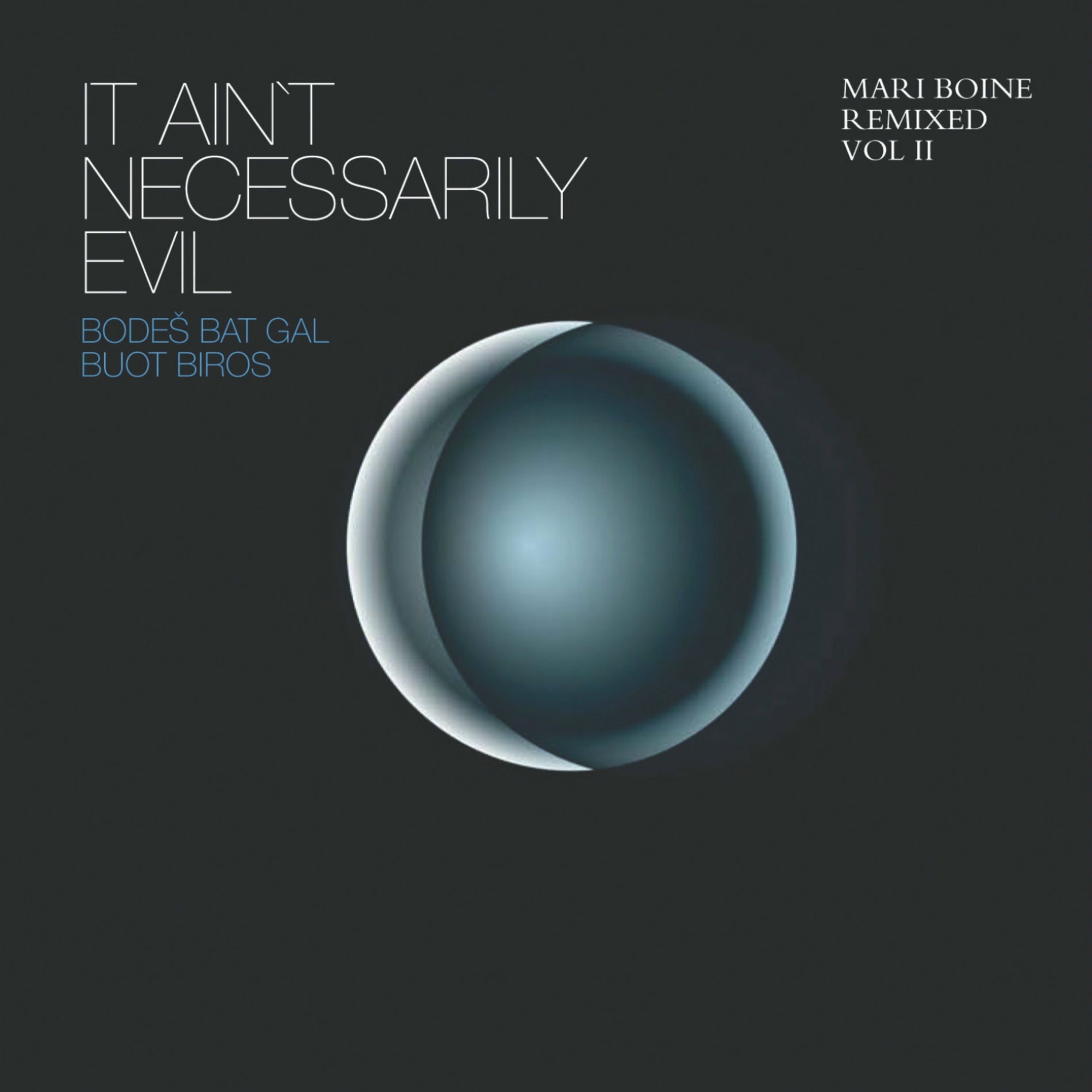 Album cover of It Ain't Necessarily Evil - Bodeš Bat Gal Buot Biros (Mari Boine Remixed Vol II)
