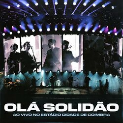 Cover of Olá Solidão (Ao Vivo no Estádio Cidade De Coimbra)