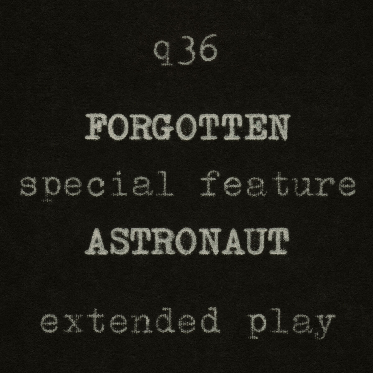 Album cover of Forgotten Astronaut Extended Play (a Q36 Special Feature)