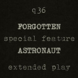 Cover of Forgotten Astronaut Extended Play (a Q36 Special Feature)