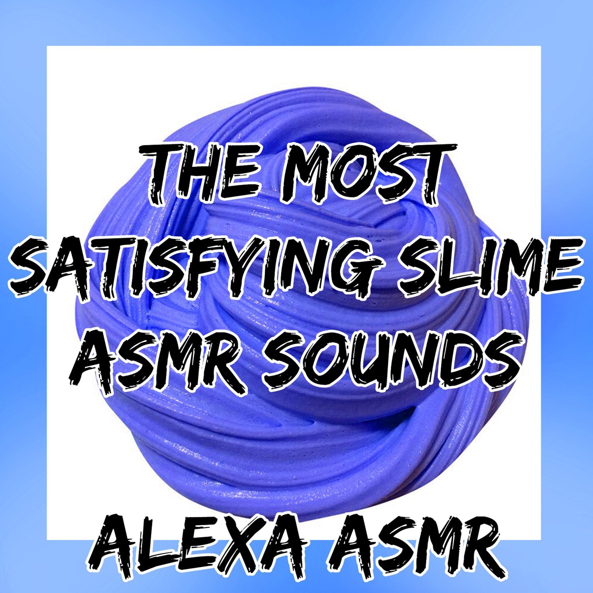 Album cover of The Most Satisfying Slime Asmr Sounds - Deep Sleep Triggers - Loopable
