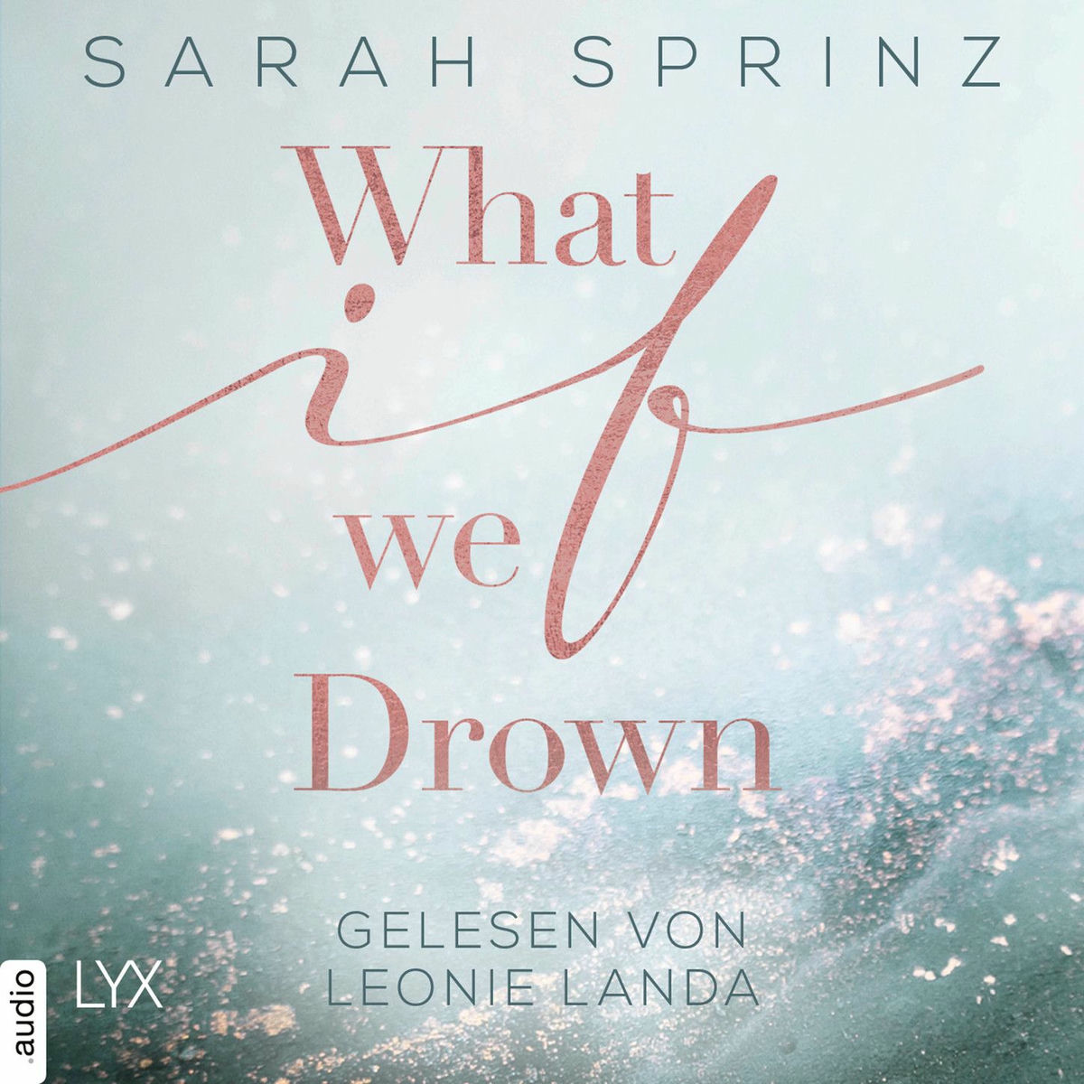 Album cover of What if we Drown - What-If-Trilogie, Teil 1 (Ungekürzt)