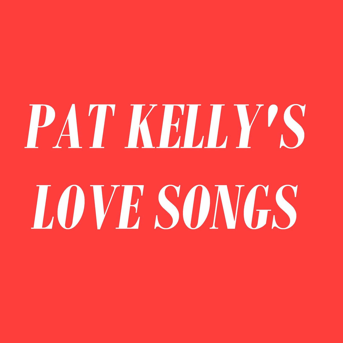 Album cover of Pat Kelly's Love Songs